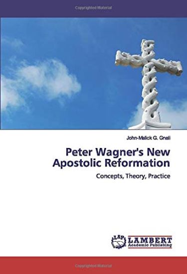 Peter Wagner's New Apostolic Reformation