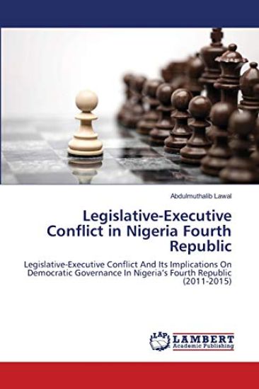 Legislative-Executive Conflict in Nigeria Fourth Republic