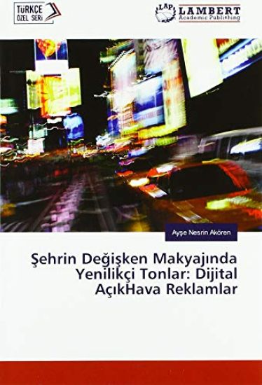¿ehrin De¿i¿ken Makyaj¿nda Yenilikçi Tonlar: Dijital Aç¿kHava Reklamlar