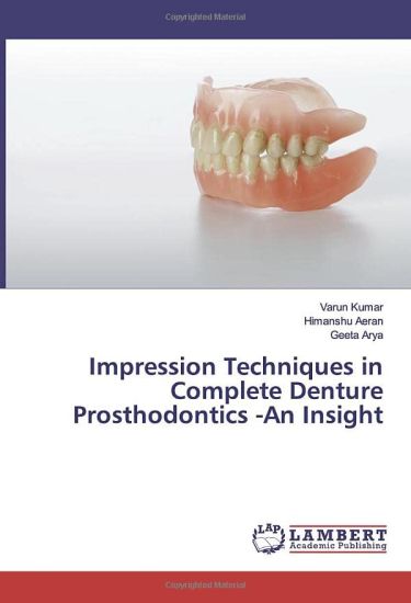 Impression Techniques in Complete Denture Prosthodontics -An Insight