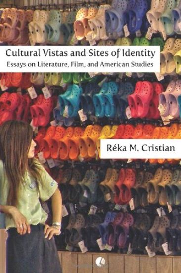 Cultural Vistas and Sites of Identity: Essays on Literature, Film and American Studies