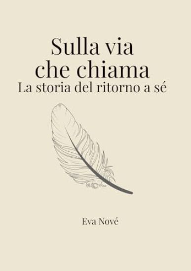 Sulla via che chiama / La storia del ritorno a sé
