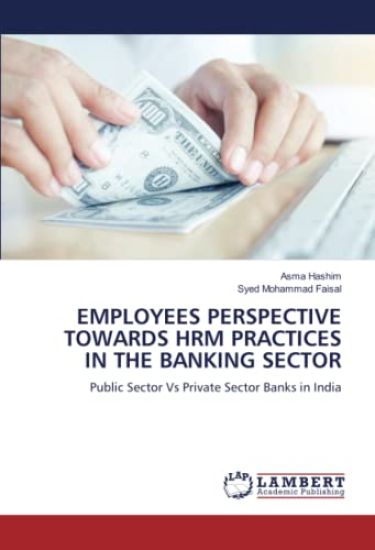 EMPLOYEES PERSPECTIVE TOWARDS HRM PRACTICES IN THE BANKING SECTOR