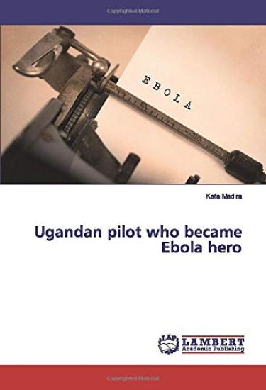 Ugandan pilot who became Ebola hero
