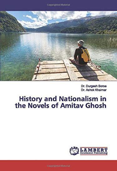 History and Nationalism in the Novels of Amitav Ghosh