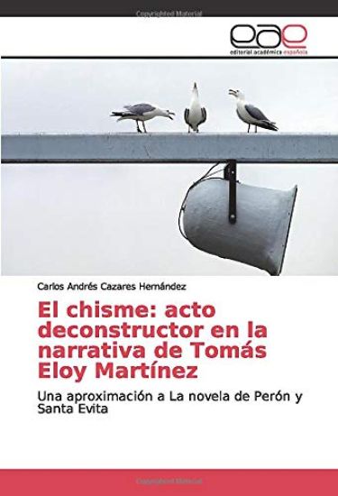 El chisme: acto deconstructor en la narrativa de Tomás Eloy Martínez