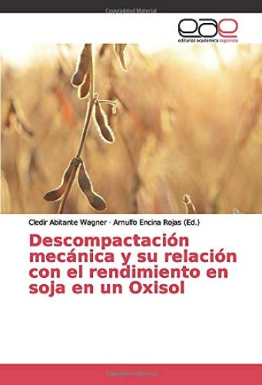 Descompactación mecánica y su relación con el rendimiento en soja en un Oxisol
