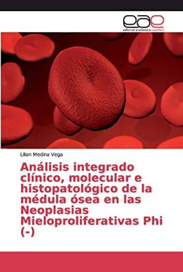 Análisis integrado clínico, molecular e histopatológico de la médula ósea en las Neoplasias Mieloproliferativas Phi (-)
