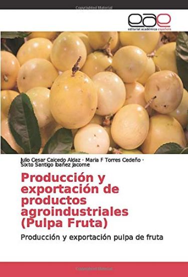 Producción y exportación de productos agroindustriales (Pulpa Fruta)