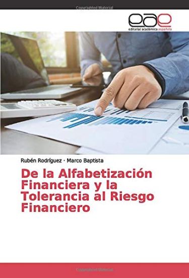 De la Alfabetización Financiera y la Tolerancia al Riesgo Financiero