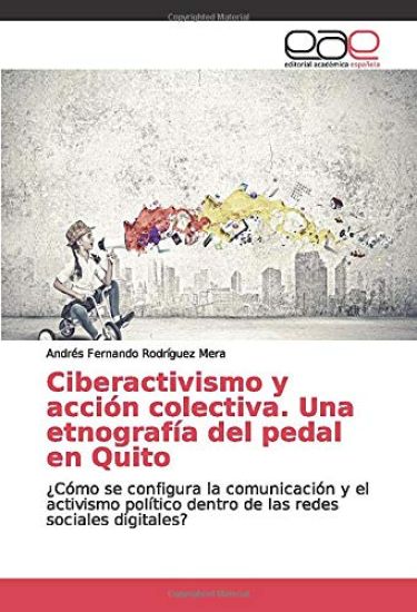 Ciberactivismo y acción colectiva. Una etnografía del pedal en Quito