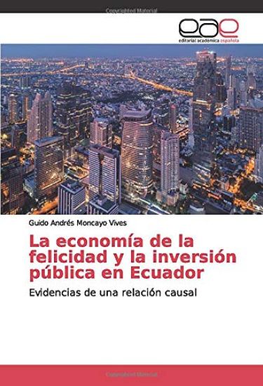 La economía de la felicidad y la inversión pública en Ecuador