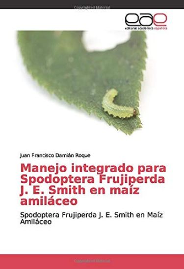 Manejo integrado para Spodoptera Frujiperda J. E. Smith en maíz amiláceo
