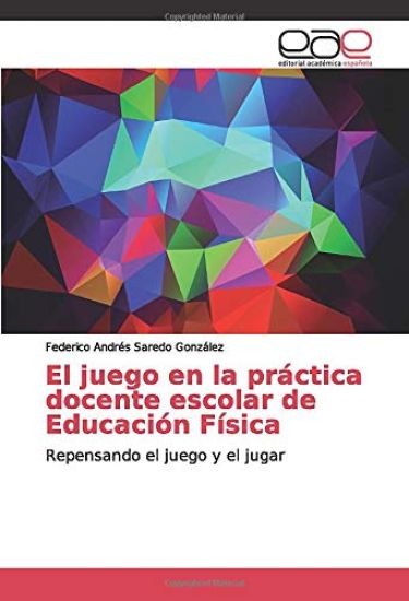 El juego en la práctica docente escolar de Educación Física