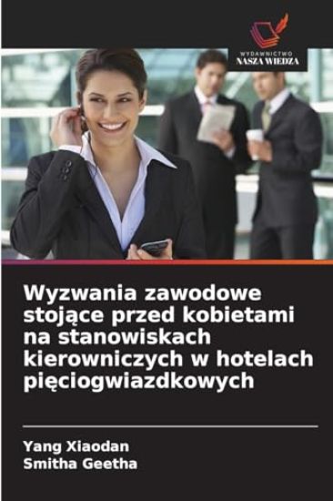 Wyzwania zawodowe stojace przed kobietami na stanowiskach kierowniczych w hotelach pieciogwiazdkowych
