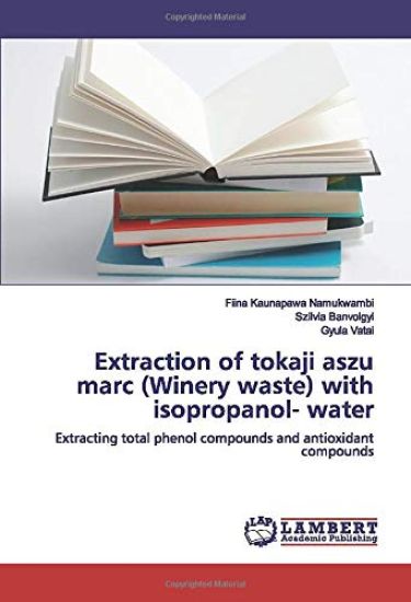 Extraction of tokaji aszu marc (Winery waste) with isopropanol- water
