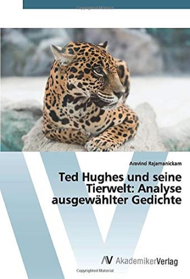 Ted Hughes und seine Tierwelt: Analyse ausgewählter Gedichte