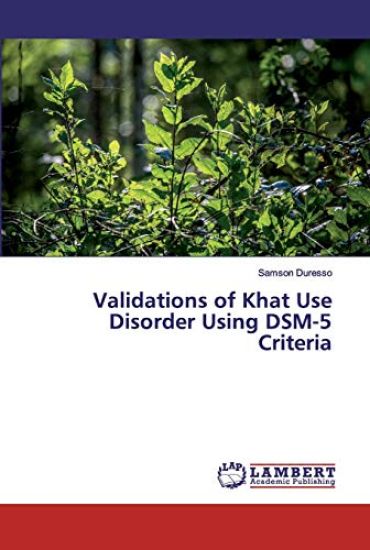 Validations of Khat Use Disorder Using DSM-5 Criteria