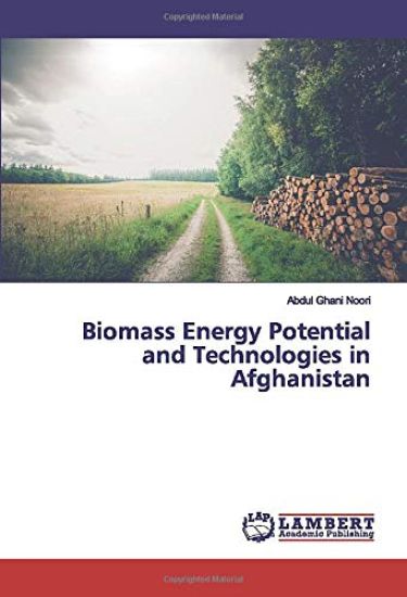 Biomass Energy Potential and Technologies in Afghanistan