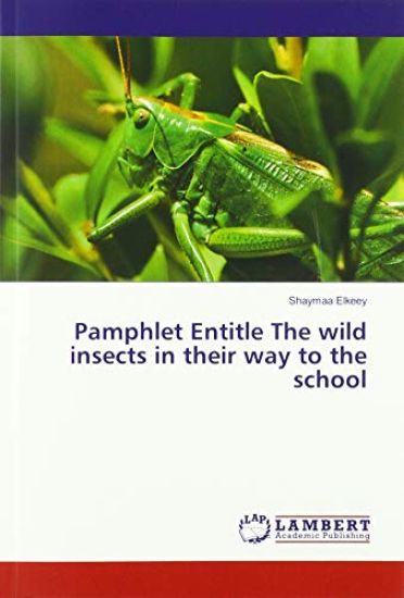 Pamphlet Entitle The wild insects in their way to the school