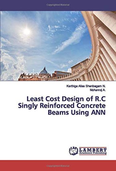 Least Cost Design of R.C Singly Reinforced Concrete Beams Using ANN