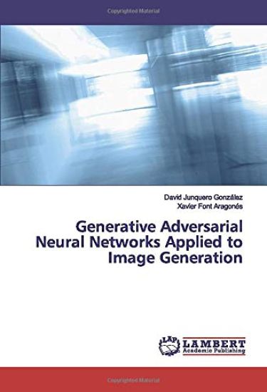Generative Adversarial Neural Networks Applied to Image Generation