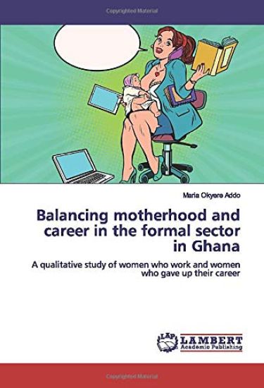 Balancing motherhood and career in the formal sector in Ghana