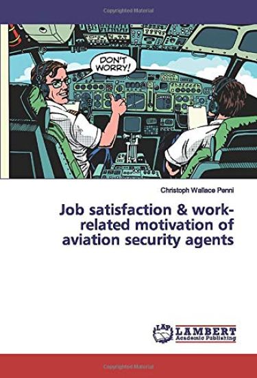 Job satisfaction & work-related motivation of aviation security agents
