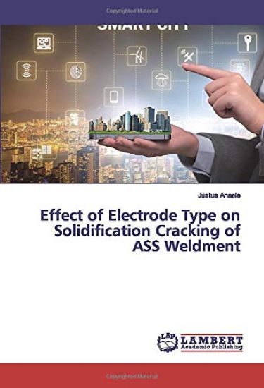 Effect of Electrode Type on Solidification Cracking of ASS Weldment