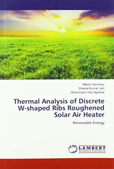 Thermal Analysis of Discrete W-shaped Ribs Roughened Solar Air Heater