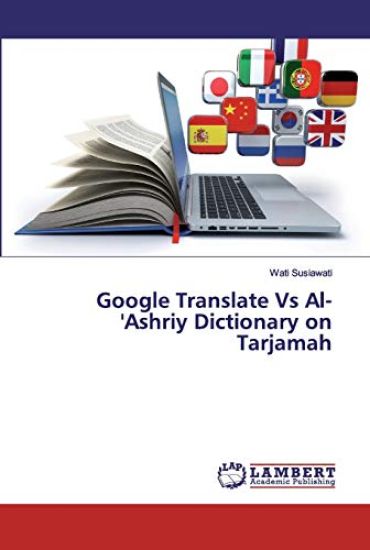 Google Translate Vs Al-'Ashriy Dictionary on Tarjamah