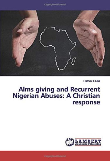 Alms giving and Recurrent Nigerian Abuses: A Christian response