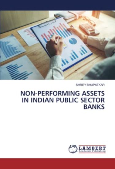 NON-PERFORMING ASSETS IN INDIAN PUBLIC SECTOR BANKS