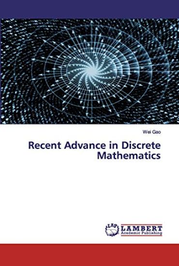Recent Advance in Discrete Mathematics
