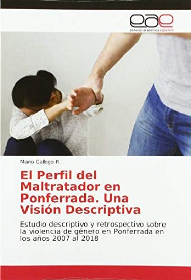 El Perfil del Maltratador en Ponferrada. Una Visión Descriptiva