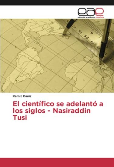 El científico se adelantó a los siglos - Nasiraddin Tusi