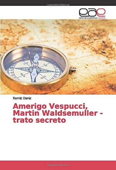 Amerigo Vespucci, Martin Waldsemuller - trato secreto