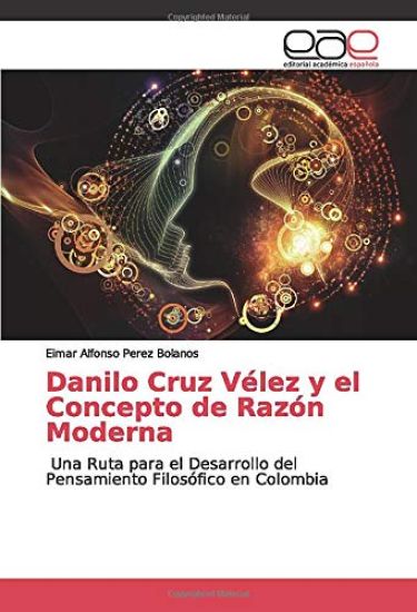 Danilo Cruz Vélez y el Concepto de Razón Moderna