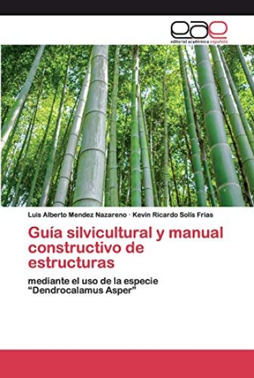 Guía silvicultural y manual constructivo de estructuras