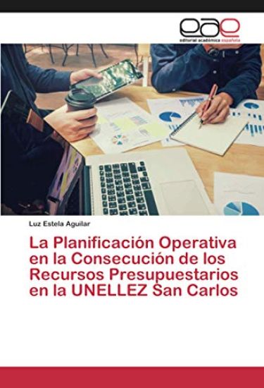 La Planificación Operativa en la Consecución de los Recursos Presupuestarios en la UNELLEZ San Carlos