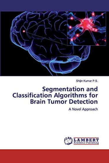 Segmentation and Classification Algorithms for Brain Tumor Detection