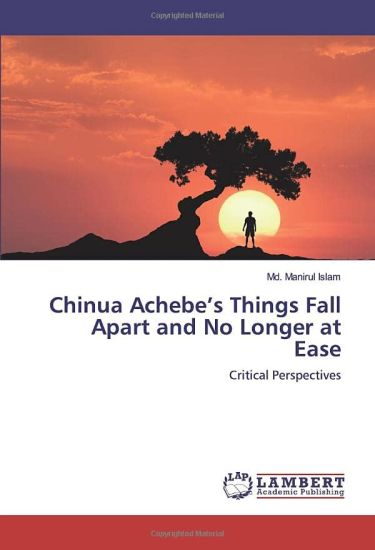 Chinua Achebe¿s Things Fall Apart and No Longer at Ease