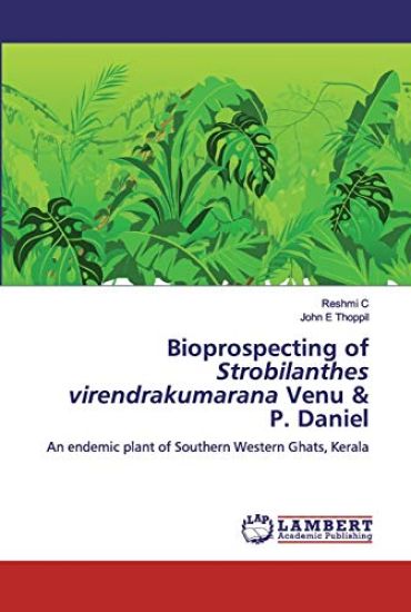 Bioprospecting of Strobilanthes virendrakumarana Venu & P. Daniel