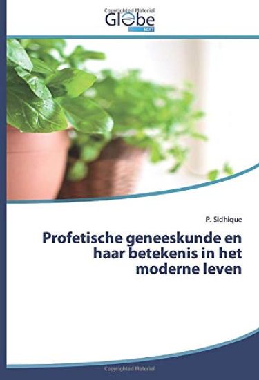 Profetische geneeskunde en haar betekenis in het moderne leven