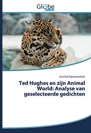 Ted Hughes en zijn Animal World: Analyse van geselecteerde gedichten