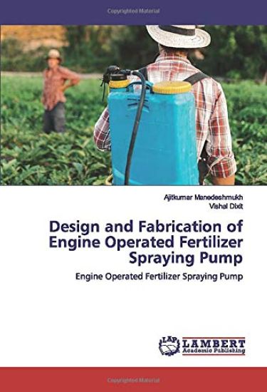 Design and Fabrication of Engine Operated Fertilizer Spraying Pump