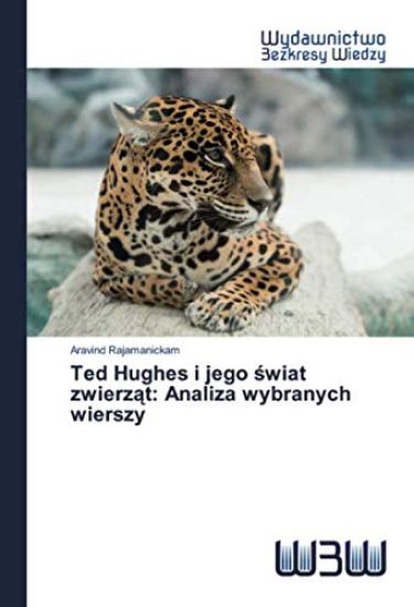 Ted Hughes i jego ¿wiat zwierz¿t: Analiza wybranych wierszy