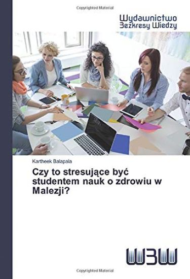 Czy to stresuj¿ce by¿ studentem nauk o zdrowiu w Malezji?
