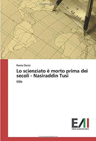 Lo scienziato è morto prima dei secoli - Nasiraddin Tusi