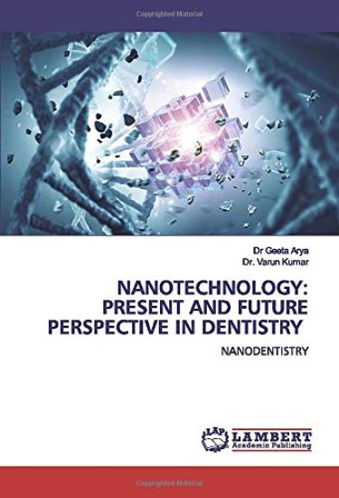 NANOTECHNOLOGY: PRESENT AND FUTURE PERSPECTIVE IN DENTISTRY
